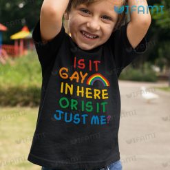 Gay Shirt Is It Gay In Here Or Is It Just Me Rainbow LGBT Kid Shirt