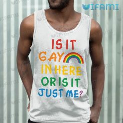 Gay Shirt Is It Gay In Here Or Is It Just Me Rainbow LGBT Tank Top