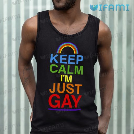 Gay Shirt Keep Calm I’m Just Gay Gift