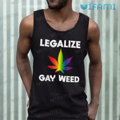 Gay Shirt Legalize Gay Weed Gay Tank Top