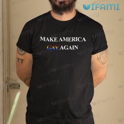 Gay Shirt Make America Gay Again Gay Gift