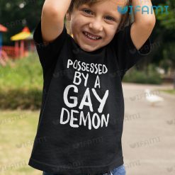 Gay Shirt Possessed By A Gay Demon Gay Kid Shirt
