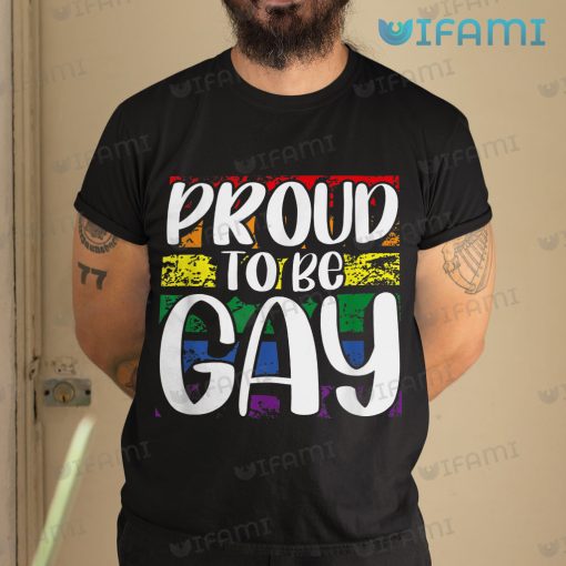 Gay Shirt Proud To Be Gay Rainbow Flag Gay Gift