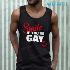 Gay Shirt Smile If Youre Gay Tank Top