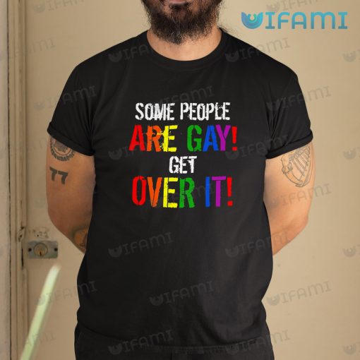 Gay Shirt Some People Are Gay Get Over It Gay Gift