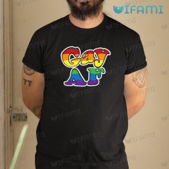 Gay T Shirt Gay AF Rainbow Gay Gift