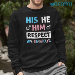 Gay T Shirt His He Him Respect My Pronouns Gay Sweashirt