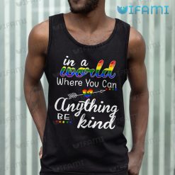 LGBT Shirt Be Kind In A World Where You Can Be Anything LGBT Tank Top