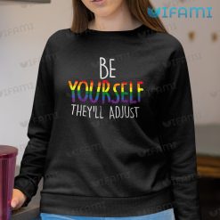 LGBT Shirt Be Yourself Theyll Adjust LGBT Sweashirt