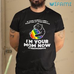 LGBT Shirt Bear Hug Parents Aren’t Accepting I’m Your Mom Now LGBT Gift