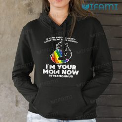 LGBT Shirt Bear Hug Parents Aren’t Accepting I’m Your Mom Now LGBT Gift