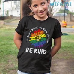 LGBT Shirt Daisy In A World Where You Can Be Anything Be Kind LGBT Kid Shirt