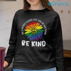 LGBT Shirt Daisy In A World Where You Can Be Anything Be Kind LGBT Sweashirt