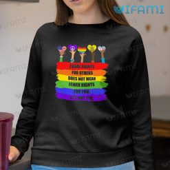 LGBT Shirt Equal Rights For Others Does Not Mean Fewer Rights For You LGBT Sweashirt