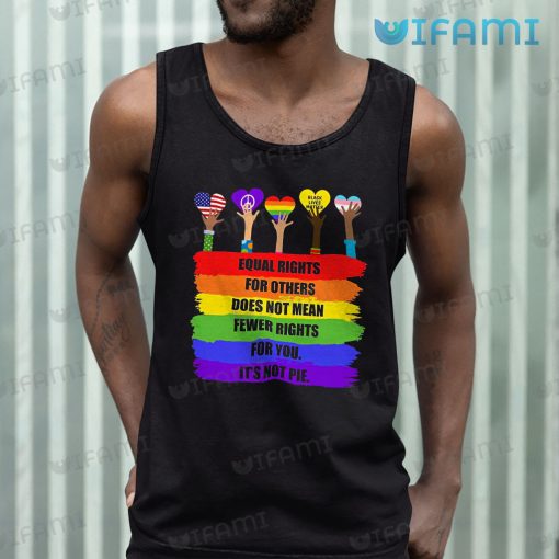 LGBT Shirt Equal Rights For Others Does Not Mean Fewer Rights For You LGBT Gift