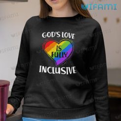 LGBT Shirt Gods Love Is Fully Inclusive LGBT Sweashirt