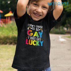 LGBT Shirt I Didnt Choose To Be Gay I Just Got Lucky LGBT Gift 3