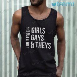 LGBT Shirt I Do It For The Girls Gays Theys LGBT Tank Top