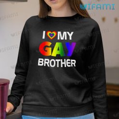 LGBT Shirt I Love My Gay Brother LGBT Sweashirt