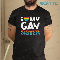 LGBT Shirt I Love My Gay Sister LGBT Gift