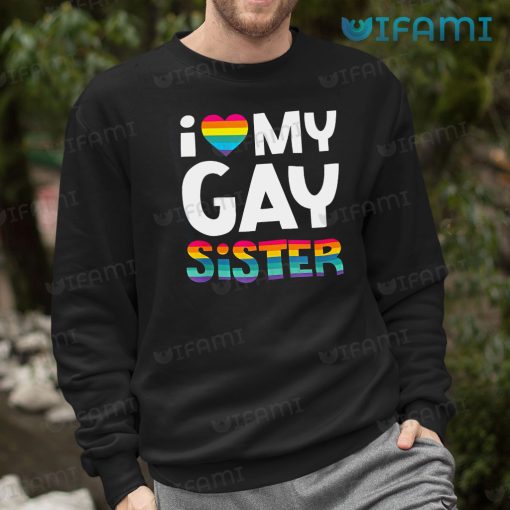 LGBT Shirt I Love My Gay Sister LGBT Gift