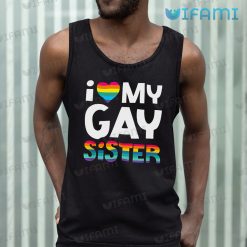 LGBT Shirt I Love My Gay Sister LGBT Tank Top