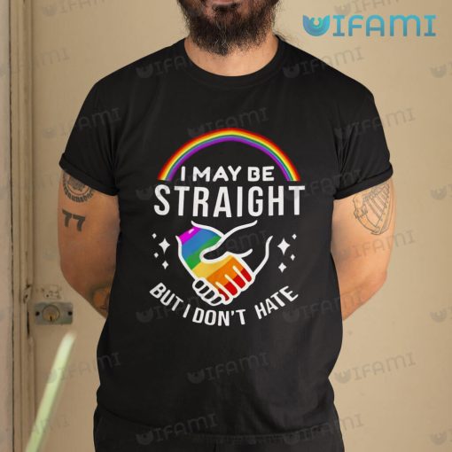 LGBT Shirt I May Be Straight But I Don’t Hate LGBT Gift