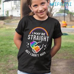 LGBT Shirt I May Be Straight But I Dont Hate LGBT Kid Shirt