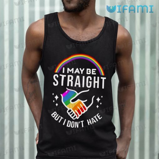 LGBT Shirt I May Be Straight But I Don’t Hate LGBT Gift