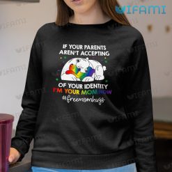 LGBT Shirt If Your Parents Arent Accepting Im Your Mom Now LGBT Sweashirt