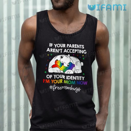 LGBT Shirt If Your Parents Aren’t Accepting I’m Your Mom Now LGBT Gift