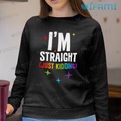 LGBT Shirt Im Straight Just Kidding LGBT Sweashirt