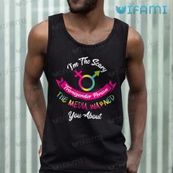 LGBT Shirt Im The Scary Transgender Person The Media Warned You About LGBT Gift pngb 5