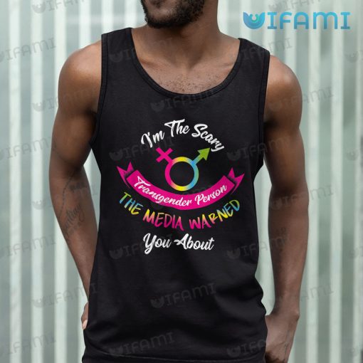 LGBT Shirt I’m The Scary Transgender Person The Media Warned You About LGBT Gift