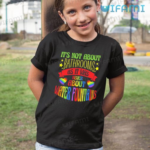 LGBT Shirt It’s Not About Bathrooms Water Fountains LGBT Gift