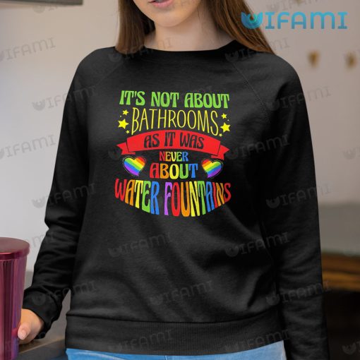 LGBT Shirt It’s Not About Bathrooms Water Fountains LGBT Gift