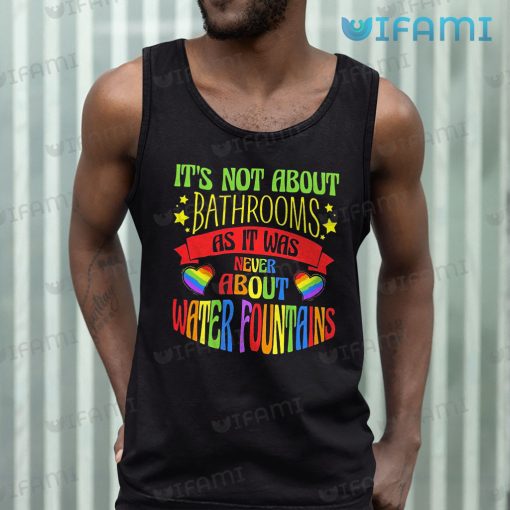 LGBT Shirt It’s Not About Bathrooms Water Fountains LGBT Gift