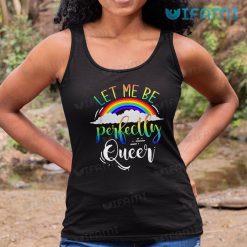 LGBT Shirt Let Me Be Perfectly Queer Rainbow LGBT Tank Top