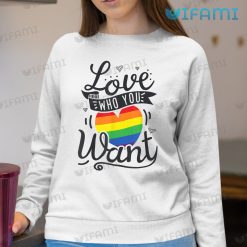 LGBT Shirt Love Who You Want Heart LGBT Sweashirt