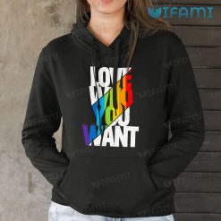LGBT Shirt Love Who You Want LGBT Hoodie