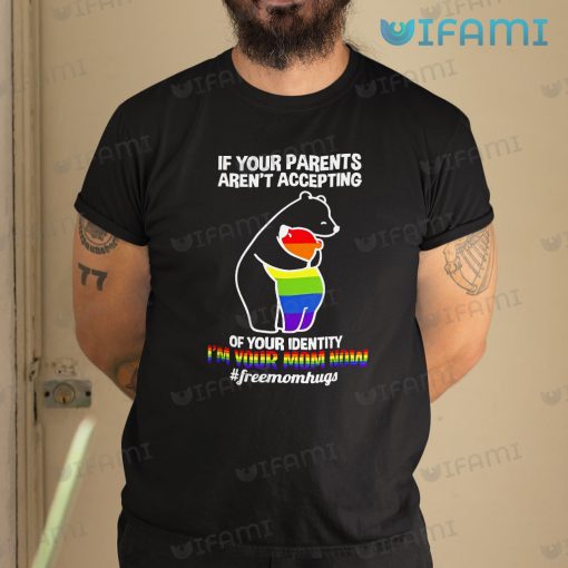 LGBT Shirt Mama Bear Parents Aren’t Accepting I’m Your Mom Now LGBT Gift