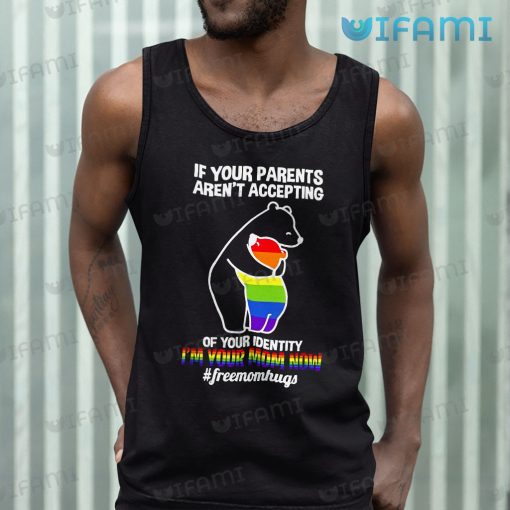 LGBT Shirt Mama Bear Parents Aren’t Accepting I’m Your Mom Now LGBT Gift