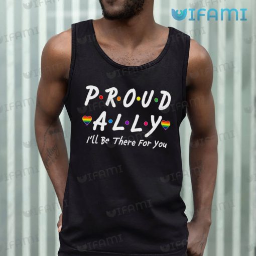 LGBT Shirt Proud Ally Friends I’ll Be There For You LGBT Gift