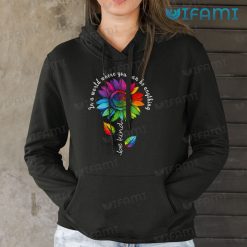 LGBT Shirt Sunflower In A World Where You Can Be Anything Be Kind LGBT Hoodie