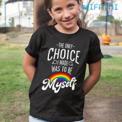 LGBT Shirt The Only Choice I Was To Be Myself Rainbow LGBT Gift 3