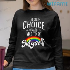 LGBT Shirt The Only Choice I Was To Be Myself Rainbow LGBT Gift 4