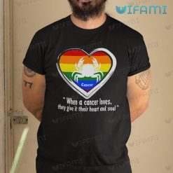LGBT Shirt When A Cancer Loves They Give It Their Heart Soul LGBT Gift