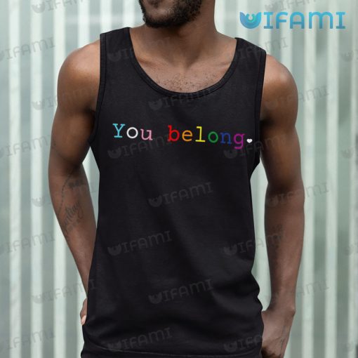 LGBT Shirt You Belong Heart LGBT Gift