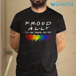 LGBT T Shirt Friends Proud Ally Ill Be There For You LGBT Gift