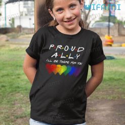 LGBT T Shirt Friends Proud Ally Ill Be There For You LGBT Kid Shirt
